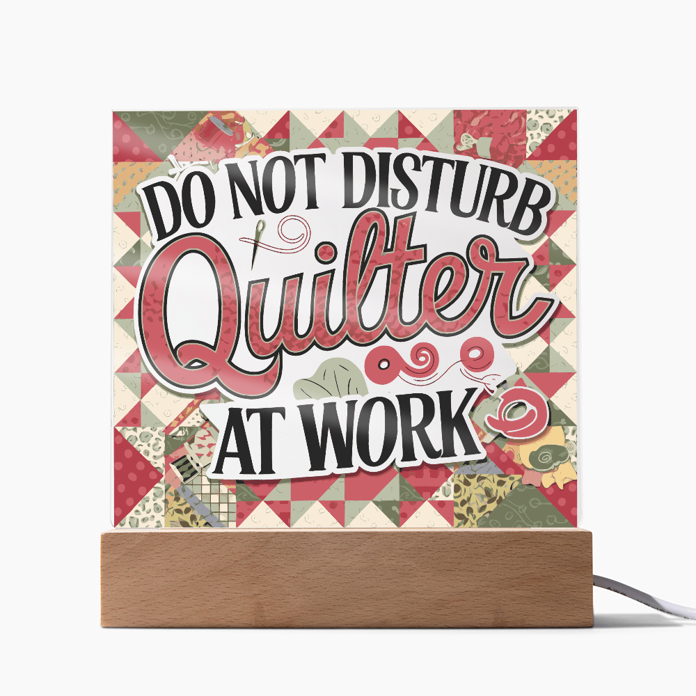 Acrylic Square Plaque - Do Not Disturb Quilter At Work