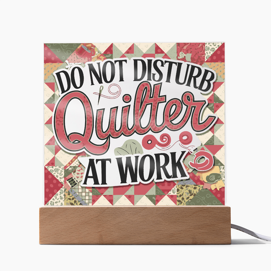 Acrylic Square Plaque - Do Not Disturb Quilter At Work