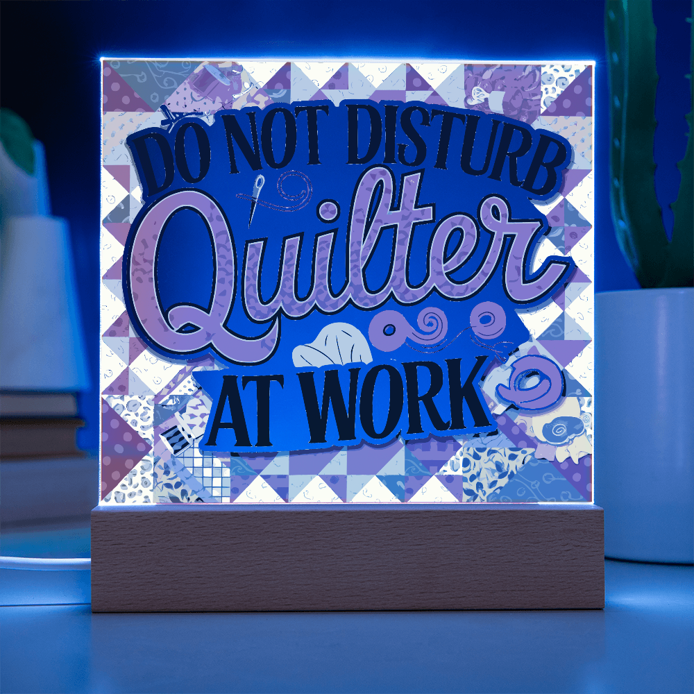 Acrylic Square Plaque - Do Not Disturb Quilter At Work