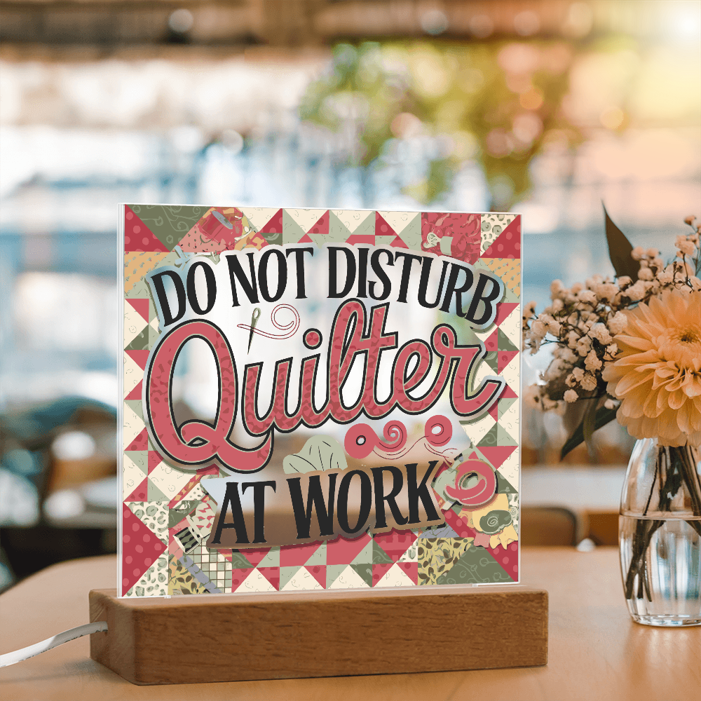 Acrylic Square Plaque - Do Not Disturb Quilter At Work
