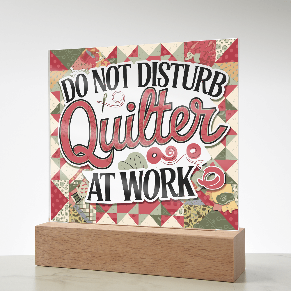 Acrylic Square Plaque - Do Not Disturb Quilter At Work