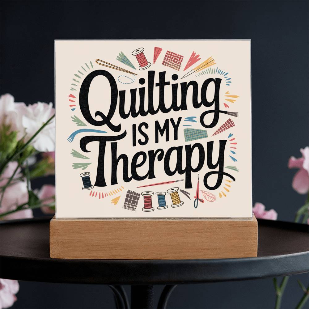 Acrylic Square Plaque - Quilting Is My Therapy - Light Brown