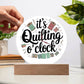 Acrylic Circle Plaque - It's Quilting O'Clock