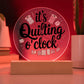 Acrylic Circle Plaque - It's Quilting O'Clock