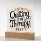 Acrylic Square Plaque - Quilting Is My Therapy - Light Brown