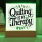 Acrylic Square Plaque - Quilting Is My Therapy - Light Brown